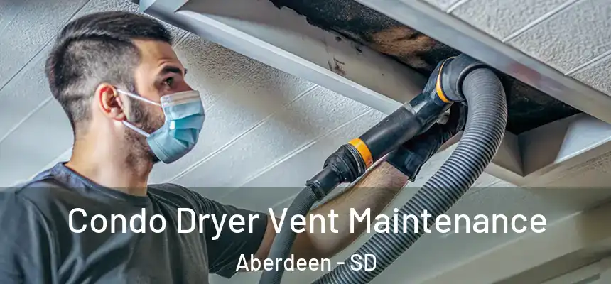  Condo Dryer Vent Maintenance Aberdeen - SD