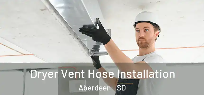  Dryer Vent Hose Installation Aberdeen - SD