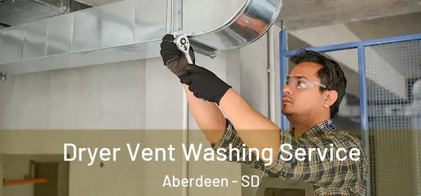  Dryer Vent Washing Service Aberdeen - SD