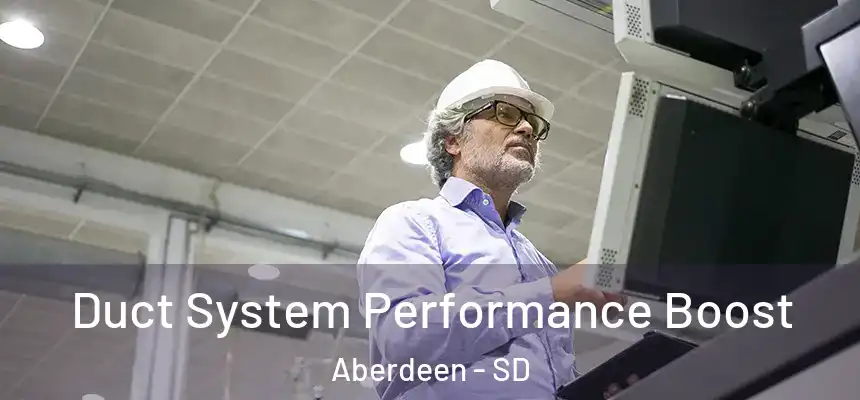  Duct System Performance Boost Aberdeen - SD