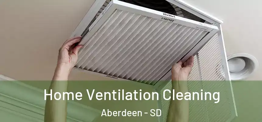  Home Ventilation Cleaning Aberdeen - SD