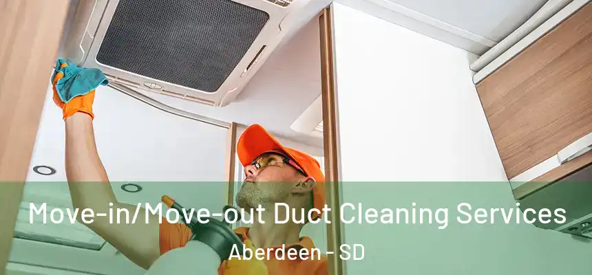  Move-in/Move-out Duct Cleaning Services Aberdeen - SD
