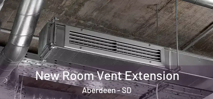  New Room Vent Extension Aberdeen - SD
