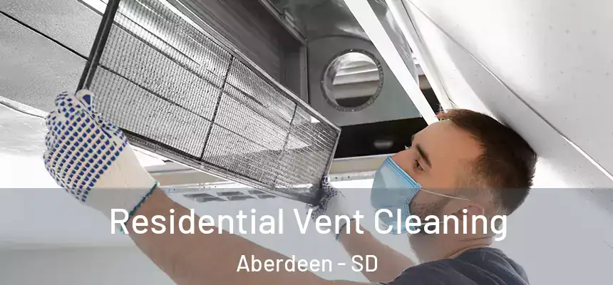  Residential Vent Cleaning Aberdeen - SD