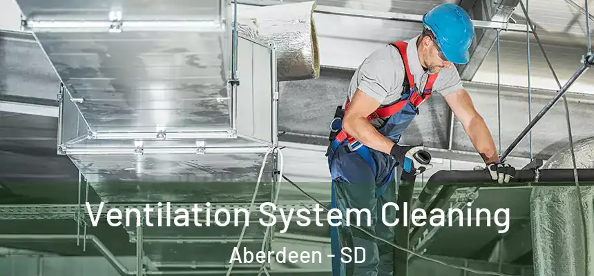  Ventilation System Cleaning Aberdeen - SD